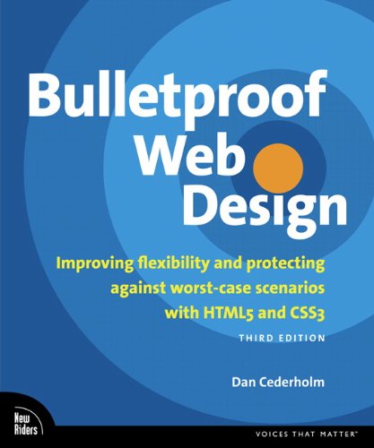 Bulletproof Web Design: Improving flexibility and protecting against worst-case scenarios with HTML5 and CSS3 (Voices That Matter)