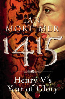 1415: Henry V's Year of Glory