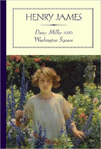 Daisy Miller and Washington Square (Annotated) (Literary Classics Collection Book 95)