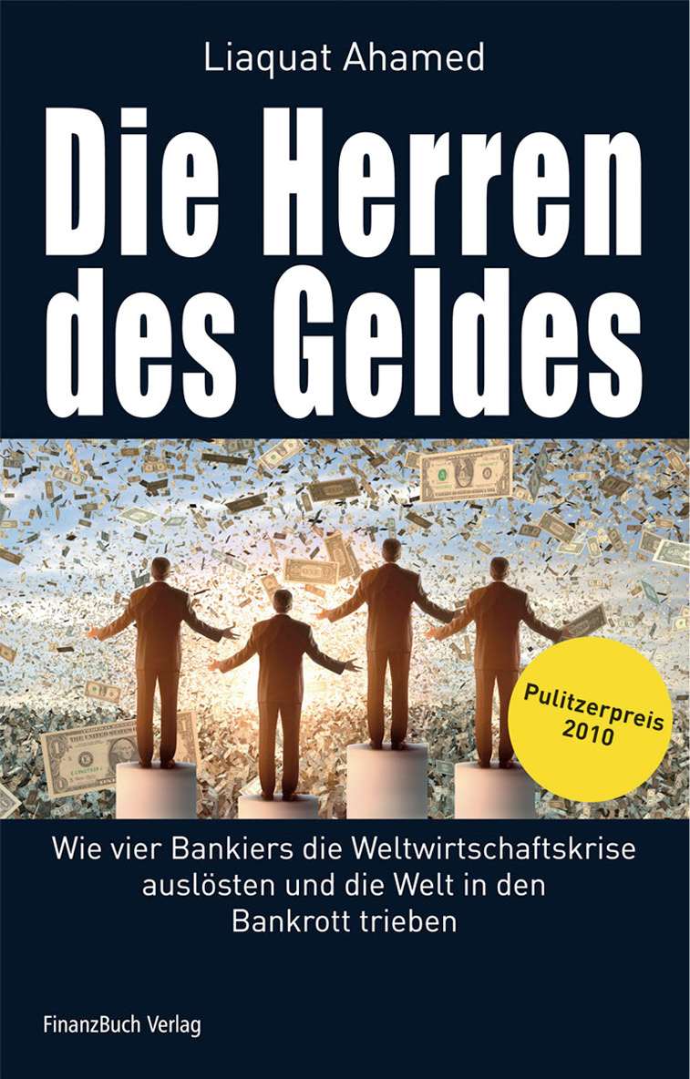 Die Herren des Geldes: Wie vier Bankiers die Weltwirtschaftskrise auslösten und die Welt in den Bankrott trieben (German Edition)