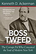 BOSS TWEED: The Corrupt Pol who Conceived the Soul of Modern New York