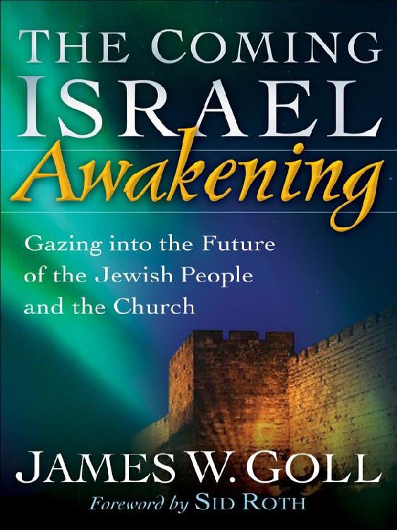 The Coming Israel Awakening: Gazing Into the Future of the Jewish People and the Church