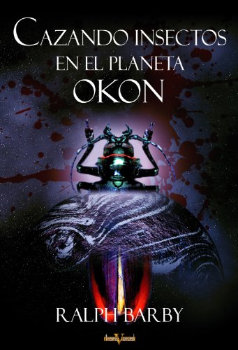 Cazando insectos planeta Okon (Spanish Edition)