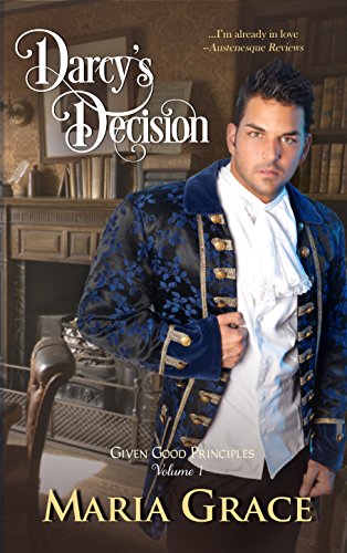 Darcy's Decision (Given Good Principles Book 1)