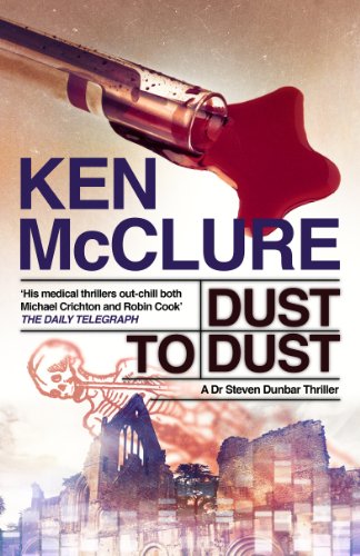 Dust to Dust: A Dr Steven Dunbar Thriller: Book 8