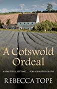 A Cotswold Ordeal: A beautiful setting&hellip;for a sinister death (Cotswold Mysteries Book 2)