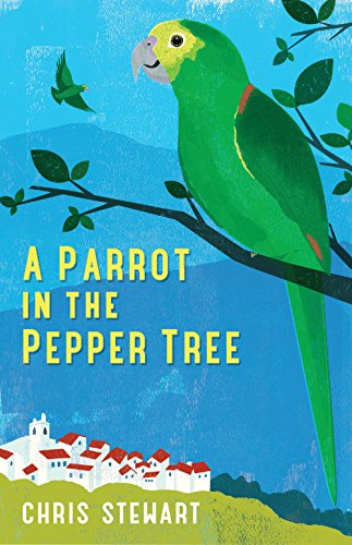 A Parrot in the Pepper Tree: A Sequel to Driving Over Lemons (Lemons Trilogy Book 2)