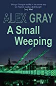 A Small Weeping: The compelling Glasgow crime series (Detective Lorimer Series Book 2)