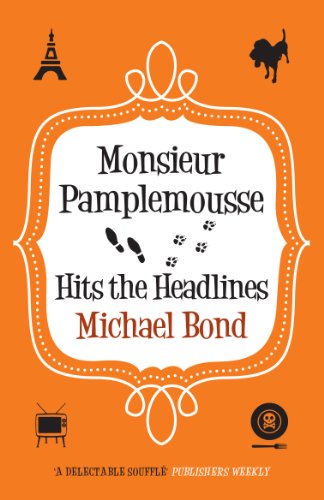 Monsieur Pamplemousse Hits the Headlines: The charming crime caper (Monsieur Pamplemousse Series)