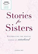 A Cup of Comfort Stories for Sisters: Celebrating the special bonds of sisterhood