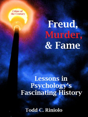 Freud, Murder, and Fame: Lessons in Psychology&rsquo;s Fascinating History