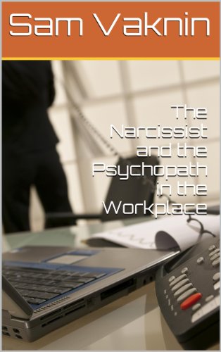 The Narcissist and the Psychopath in the Workplace