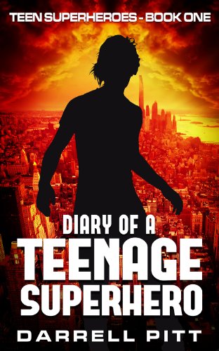 Diary of a Teenage Superhero (Teen Superheroes Book 1)