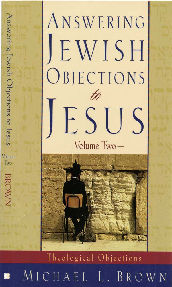 Answering Jewish Objections to Jesus: Volume 2: Theological Objections