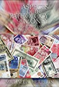 Aspects of the Pathology of Money: Monetary Essays from Four Decades (LvMI)