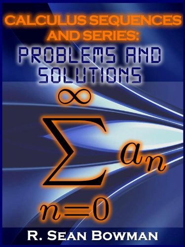 Calculus Sequences and Series: Problems and Solutions