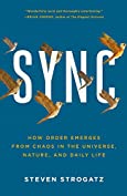 Sync: How Order Emerges from Chaos In the Universe, Nature, and Daily Life