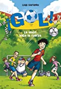 La uni&oacute;n hace la fuerza (Serie &iexcl;Gol! 4) (Spanish Edition)