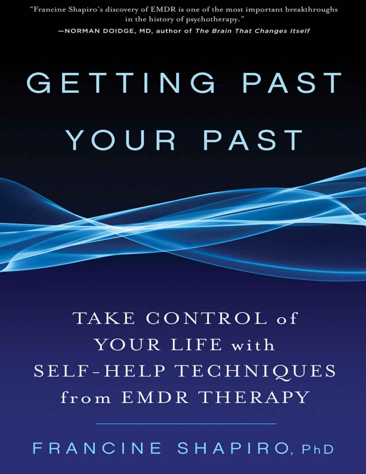 Getting Past Your Past: Take Control of Your Life with Self-Help Techniques from EMDR Therapy