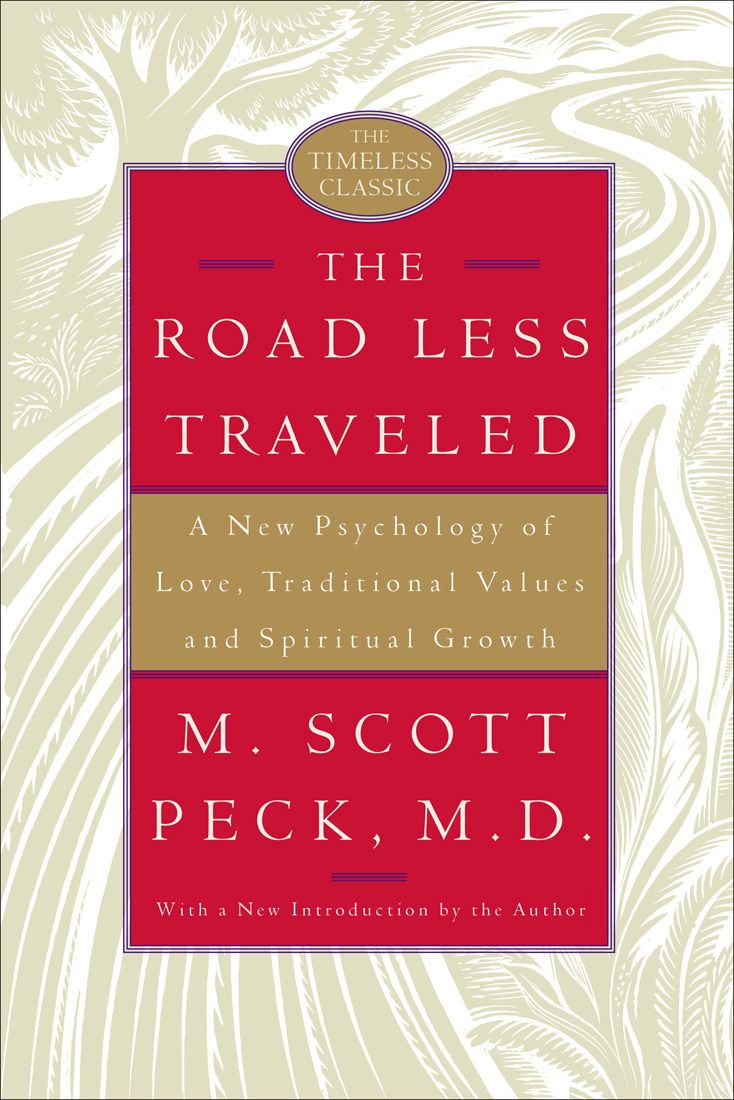 The Road Less Traveled: A New Psychology of Love, Traditional Values and Spiritual Growth