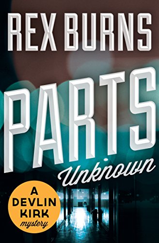 Parts Unknown (The Devlin Kirk Mysteries Book 2)