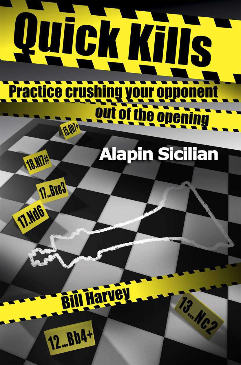 Quick Kills: Practice Crushing Your Opponent Out Of The Opening: Alapin Sicilian