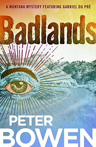 Badlands (The Montana Mysteries Featuring Gabriel Du Pr&eacute; Book 10)