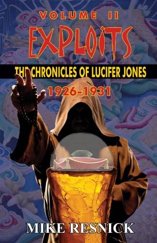 Exploits: The Chronicles of Lucifer Jones Volume I &mdash; 1926-1931