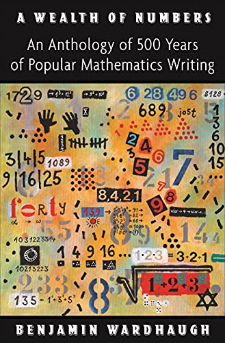 A Wealth of Numbers: An Anthology of 500 Years of Popular Mathematics Writing