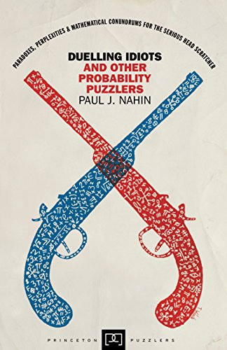 Duelling Idiots and Other Probability Puzzlers (Princeton Puzzlers)