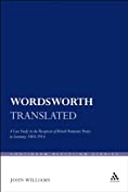 Wordsworth Translated: A Case Study in the Reception of British Romantic Poetry in Germany 1804-1914 (Continuum Reception Studies Book 25)