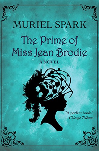 The Prime of Miss Jean Brodie: A Novel (P.S.)