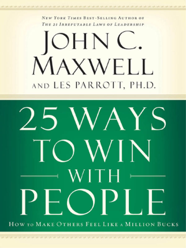 25 Ways to Win With People: How to Make Others Feel Like a Million Bucks