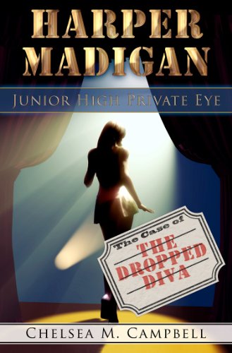 Harper Madigan: Junior High Private Eye: The Case of the Dropped Diva