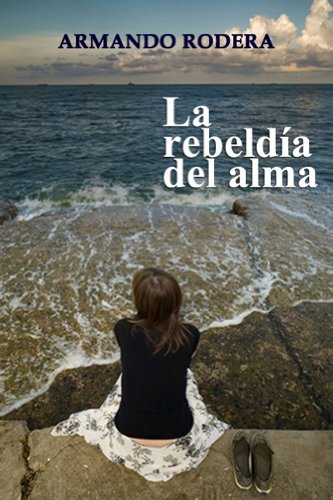 La rebeld&iacute;a del alma (Spanish Edition)