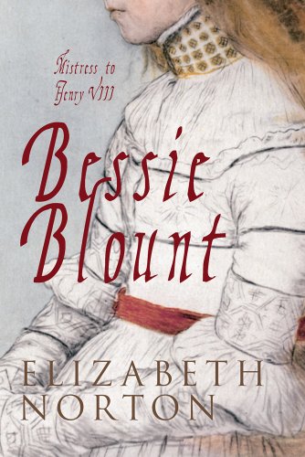 Bessie Blount: Mistress to Henry VIII