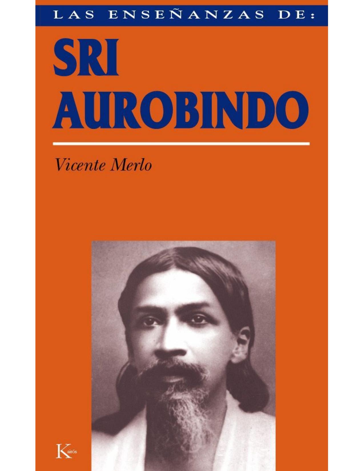 LAS ENSEÑANZAS DE SRI AUROBINDO:Relación espiritual y transformación integral (Spanish Edition)