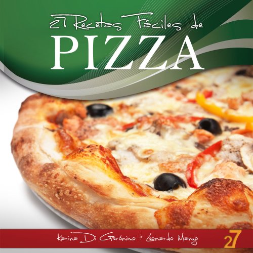 27 Recetas Faciles de Pizza (Recetas de Cocina Faciles: Pastas &amp; Pizza n&ordm; 2) (Spanish Edition)