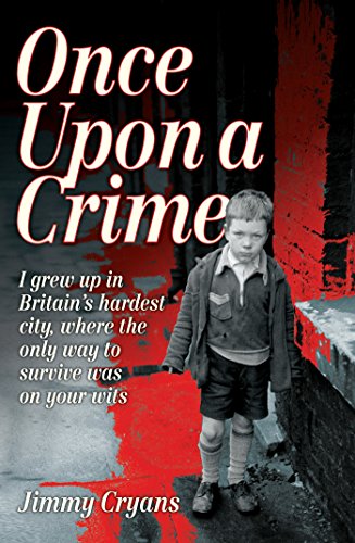 Once Upon a Crime - I Grew Up in Britain's Hardest City, Where the Only Way to Survive Was on Your Wits: I Grew Up in Britain's Hardest City, Where the Only Way to Survive Was on Your Wits.