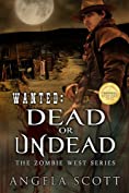 Wanted: Dead or Undead (Zombie West Book 1)