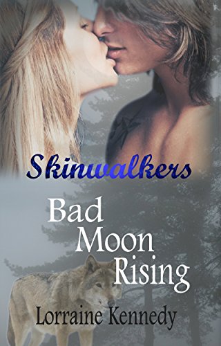 Bad Moon Rising - A Wolf Shifter Romance: Wolf Shifter Romance (Skinwalkers Trilogy Book 1)