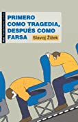 Primero como tragedia, despu&eacute;s como farsa (Pensamiento cr&iacute;tico n&ordm; 10) (Spanish Edition)