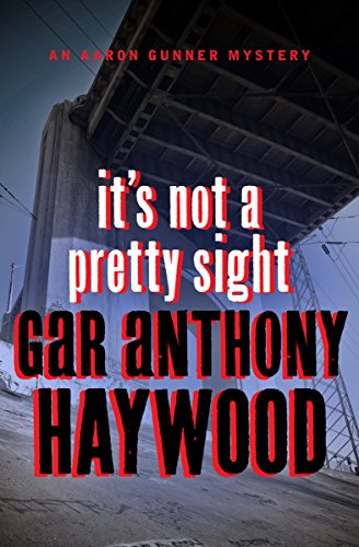 It's Not a Pretty Sight (The Aaron Gunner Mysteries Book 4)