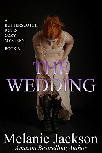 The Wedding: A Canadian Cozy Thriller (Butterscotch Jones Mysteries Book 6)