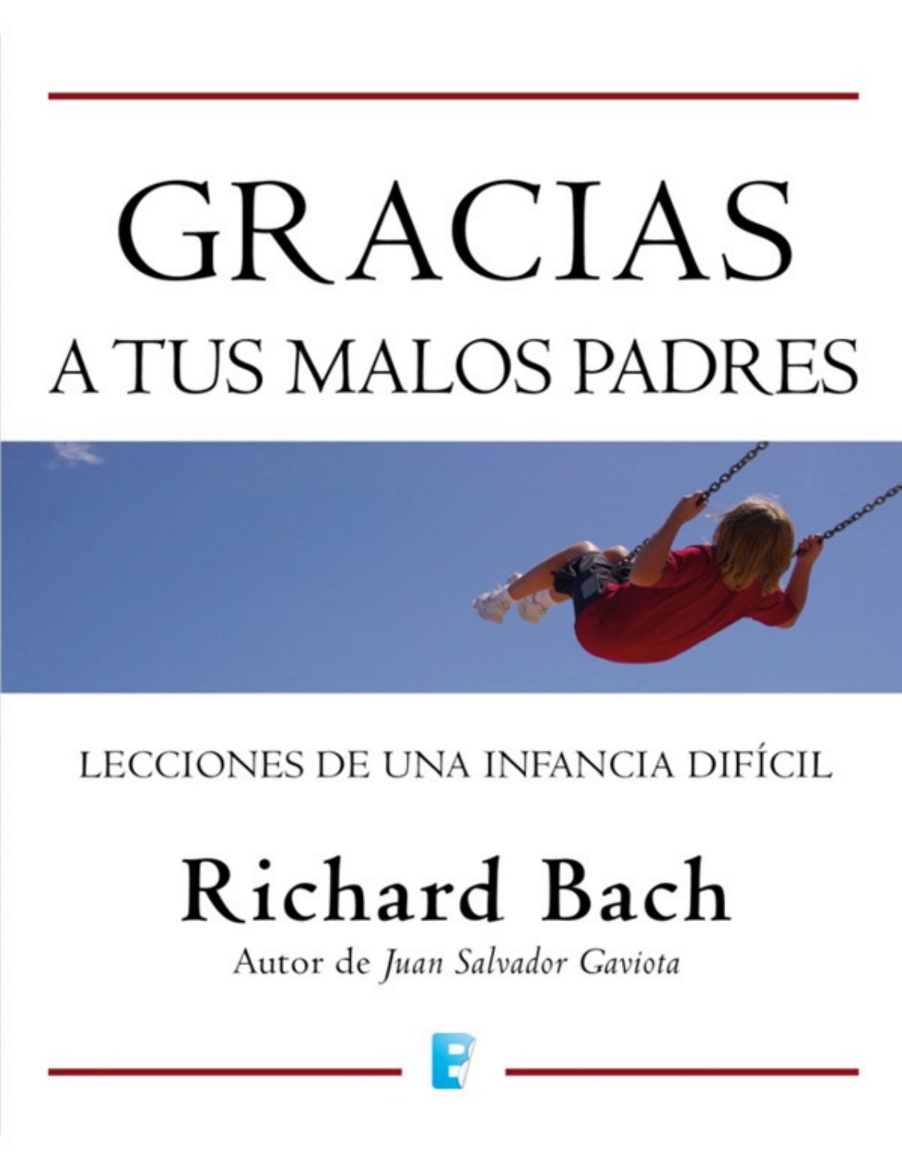 Gracias a tus malos padres: Lecciones de una infancia difícil (Spanish Edition)