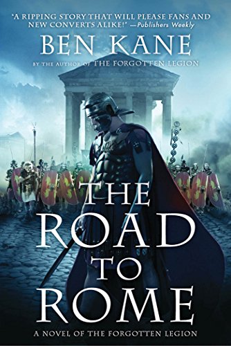 The Road to Rome: A Novel of the Forgotten Legion (Forgotten Legion Chronicles Book 3)