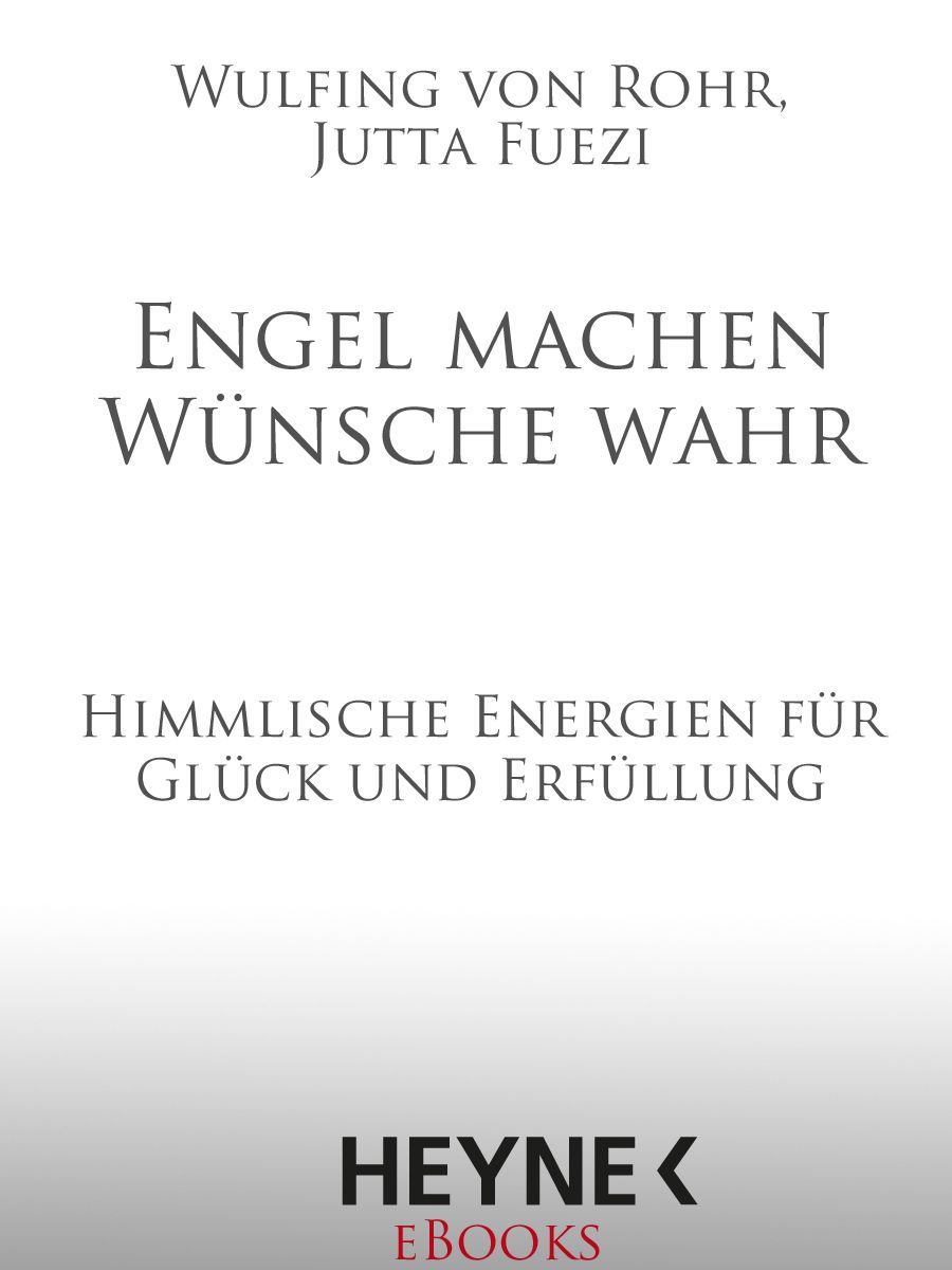 Engel machen Wünsche wahr: Himmlische Energien für Glück und Erfüllung (German Edition)