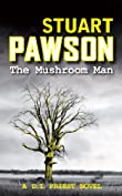 The Mushroom Man: The riveting Yorkshire crime series (DI Charlie Priest Mystery Book 2)