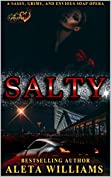 Salty: A Ghetto Soap Opera (Salty - A Ghetto Soap Opera Book 1)