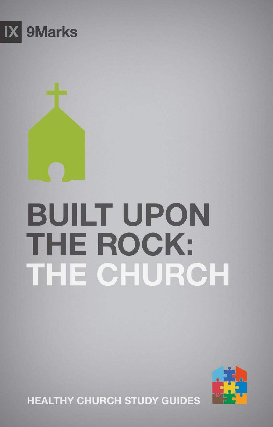 Built upon the Rock: The Church (9Marks Healthy Church Study Guides)